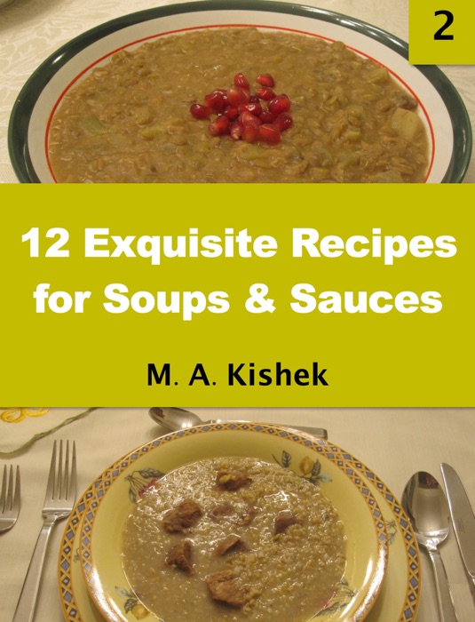 12 Exquisite Recipes for Soups & Sauces