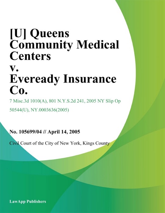 Queens Community Medical Centers v. Eveready Insurance Co.