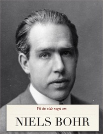 Vil du vide noget om Niels Bohr