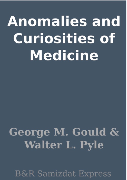 Anomalies and Curiosities of Medicine