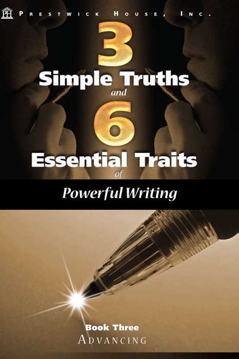 Three Simple Truths and Six Essential Traits for Powerful Writing: Book Three