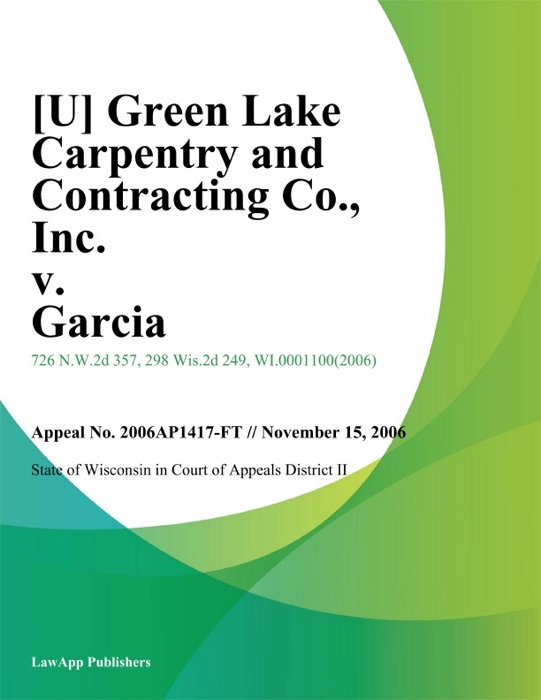 Green Lake Carpentry and Contracting Co., Inc. v. Garcia