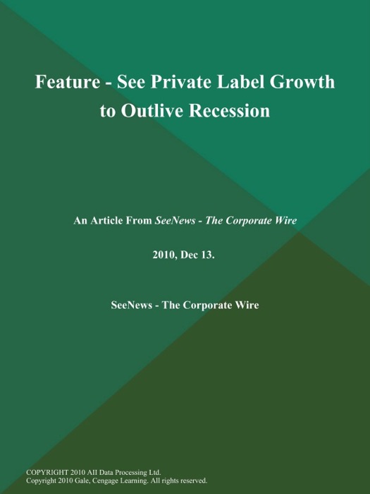 Feature - See Private Label Growth to Outlive Recession