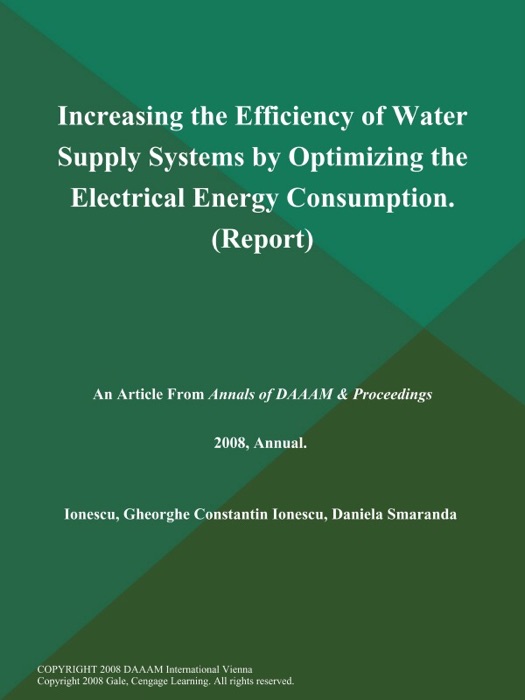 Increasing the Efficiency of Water Supply Systems by Optimizing the Electrical Energy Consumption (Report)