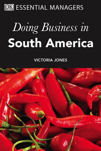 DK Essential Managers: Doing Business In South America