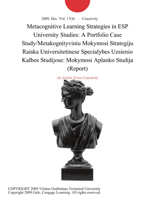 Metacognitive Learning Strategies in ESP University Studies: A Portfolio Case Study/Metakognityviniu Mokymosi Strategiju Raiska Universitetinese Specialybes Uzsienio Kalbos Studijose: Mokymosi Aplanko Studija (Report)