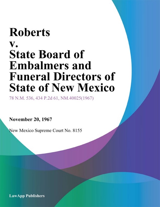 Roberts V. State Board Of Embalmers And Funeral Directors Of State Of New Mexico