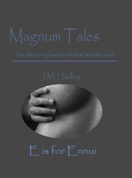 Magnum Tales ~ E is for Ennui