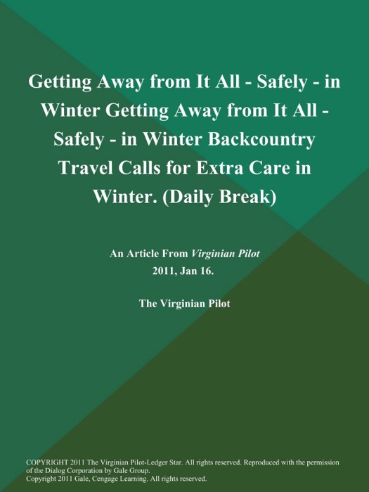 Getting Away from It All - Safely - in Winter Getting Away from It All - Safely - in Winter Backcountry Travel Calls for Extra Care in Winter (Daily Break)