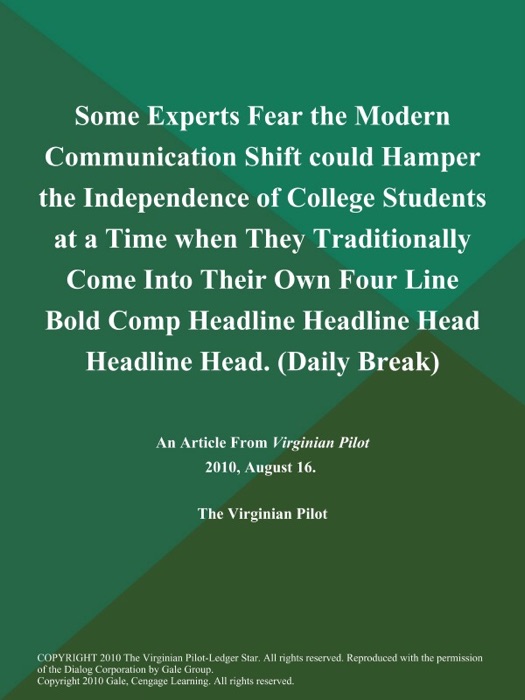 Some Experts Fear the Modern Communication Shift could Hamper the Independence of College Students at a Time when They Traditionally Come Into Their Own Four Line Bold Comp Headline Headline Head Headline Head (Daily Break)