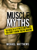 Muscle Myths - Michael Matthews