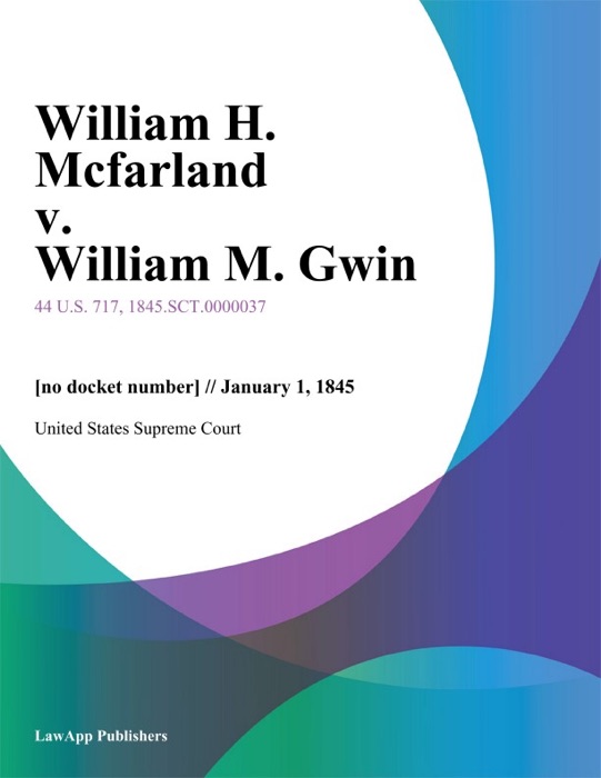 William H. Mcfarland v. William M. Gwin