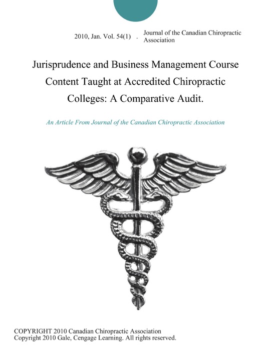 Jurisprudence and Business Management Course Content Taught at Accredited Chiropractic Colleges: A Comparative Audit.