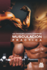 Musculación práctica - Alwyn Cosgrove & Lou Schuler