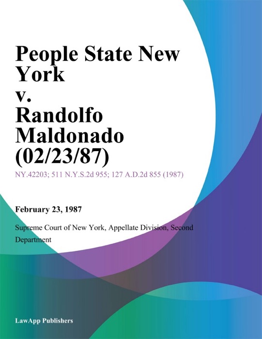 People State New York v. Randolfo Maldonado