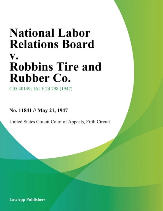 National Labor Relations Board V. Robbins Tire And Rubber Co.