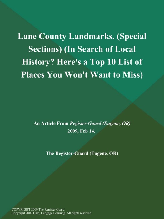 Lane County Landmarks (Special Sections) (In Search of Local History? Here's a Top 10 List of Places You Won't Want to Miss)