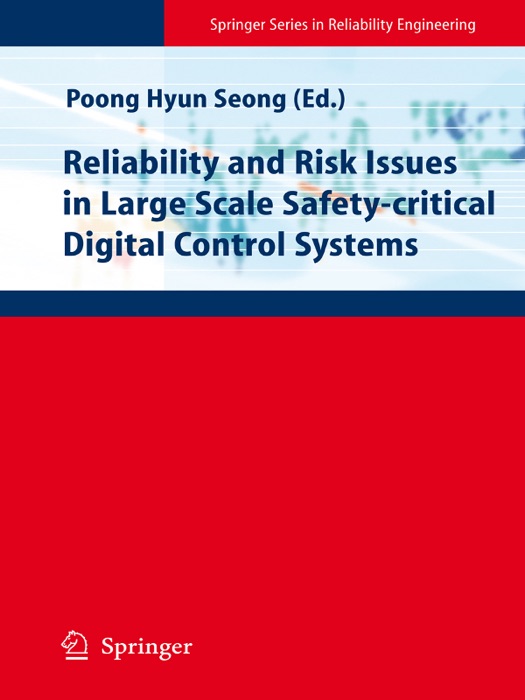 Reliability and Risk Issues in Large Scale Safety-critical Digital Control Systems