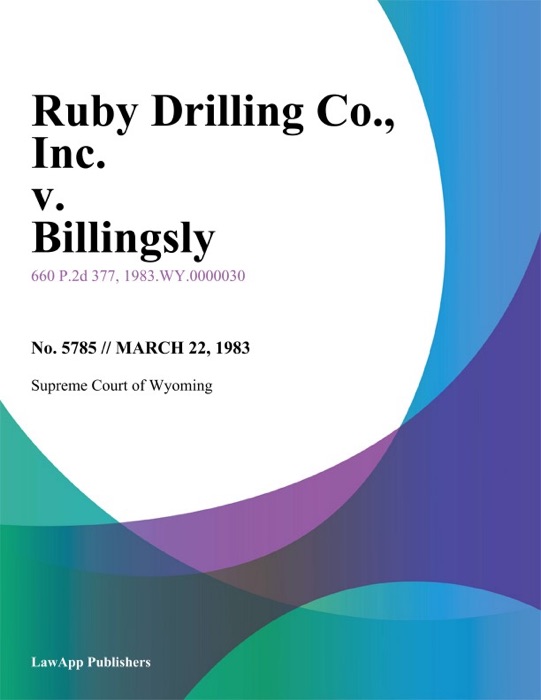 Ruby Drilling Co., Inc. v. Billingsly