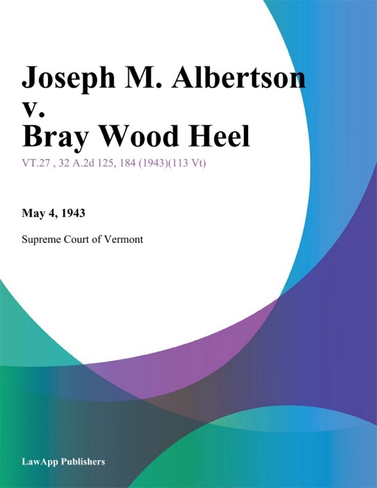 Joseph M. Albertson v. Bray Wood Heel