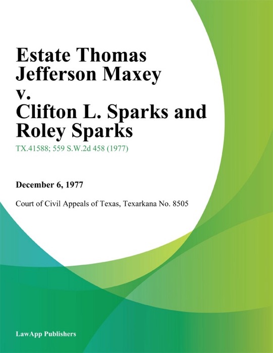 Estate Thomas Jefferson Maxey v. Clifton L. Sparks and Roley Sparks