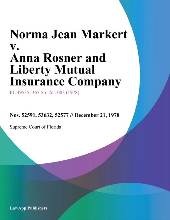 Norma Jean Markert v. Anna Rosner and Liberty Mutual Insurance Company