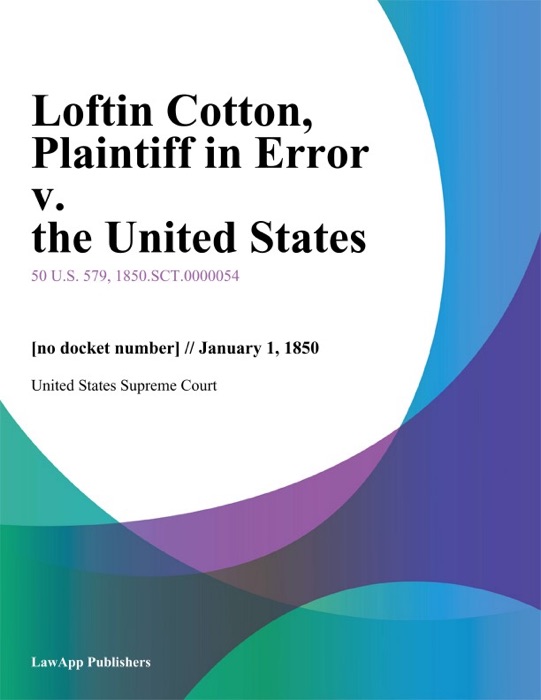 Loftin Cotton, Plaintiff in Error v. the United States