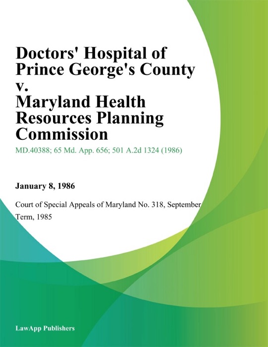 Doctors Hospital of Prince Georges County v. Maryland Health Resources Planning Commission