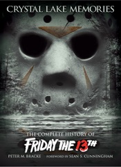 Crystal Lake Memories: The Complete History of Friday the 13th