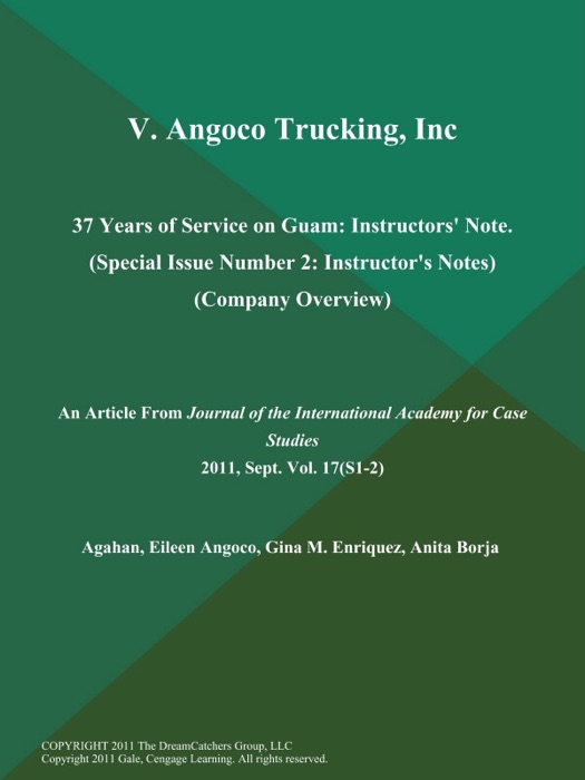 V. Angoco Trucking, Inc.: 37 Years of Service on Guam: Instructors' Note (Special Issue Number 2: Instructor's Notes) (Company Overview)