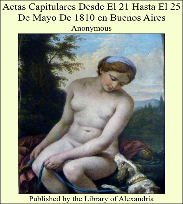 Actas capitulares desde el 21 hasta el 25 de mayo de 1810 en Buenos Aires