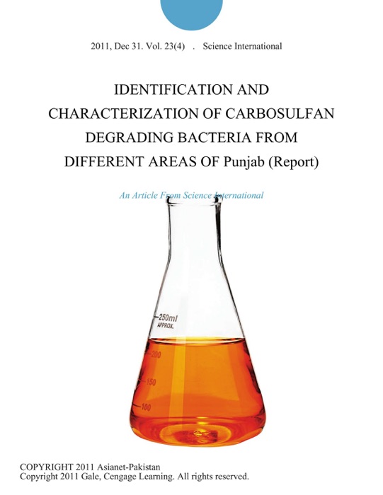 IDENTIFICATION AND CHARACTERIZATION OF CARBOSULFAN DEGRADING BACTERIA FROM DIFFERENT AREAS OF Punjab (Report)