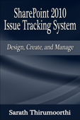 SharePoint 2010 Issue Tracking System Design, Create, and Manage - Sarath Thirumoorthi