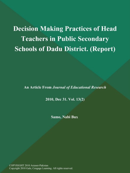 Decision Making Practices of Head Teachers in Public Secondary Schools of Dadu District (Report)