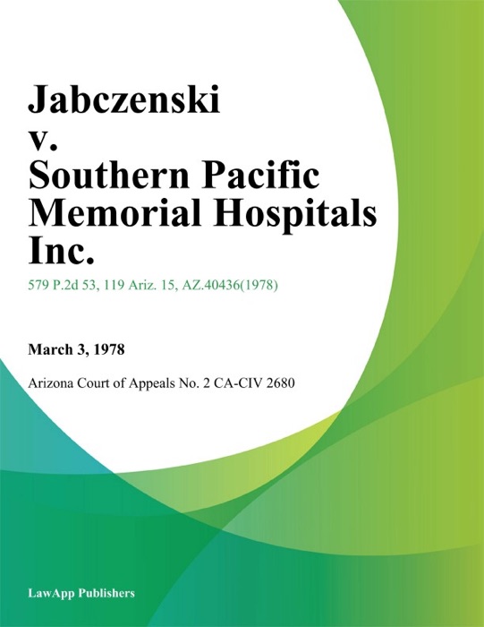 Jabczenski V. Southern Pacific Memorial Hospitals Inc.