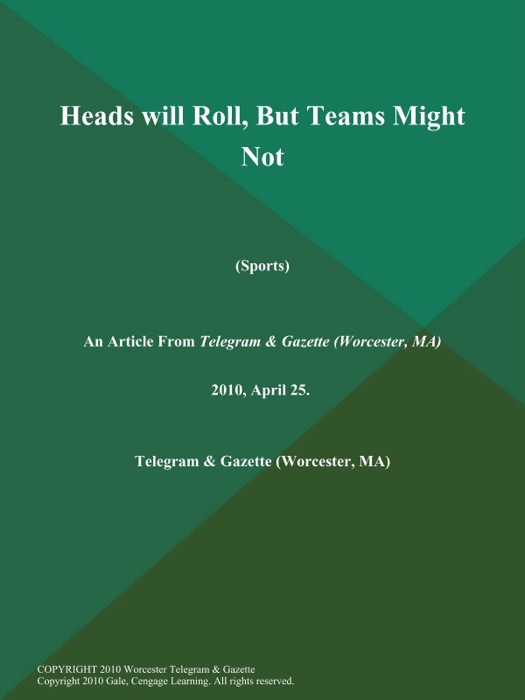 Heads will Roll, But Teams Might Not (Sports)