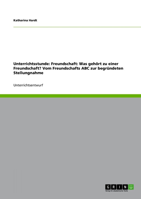 Unterrichtsstunde: Freundschaft: Was gehört zu einer Freundschaft? Vom Freundschafts ABC zur begründeten Stellungnahme