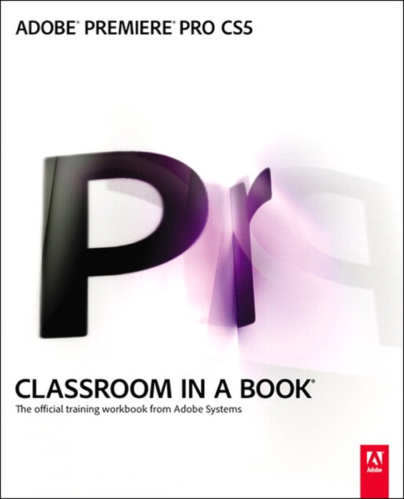 Adobe Premiere Pro CS5 Classroom in a Book