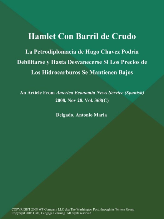 Hamlet Con Barril de Crudo: La Petrodiplomacia de Hugo Chavez Podria Debilitarse y Hasta Desvanecerse Si Los Precios de Los Hidrocarburos Se Mantienen Bajos