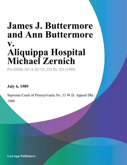 James J. Buttermore and Ann Buttermore v. Aliquippa Hospital Michael Zernich