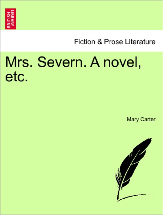 Mrs. Severn. A novel, etc. VOL. III