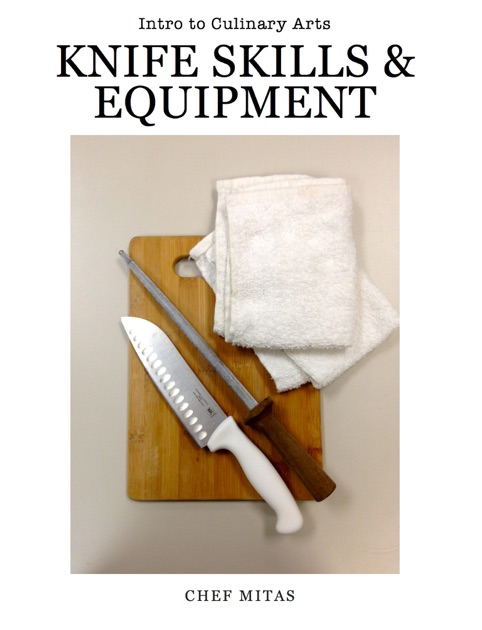 Culinary Arts: Knife Skills & Equipment By Chris Mitas & Polly Mitas On 