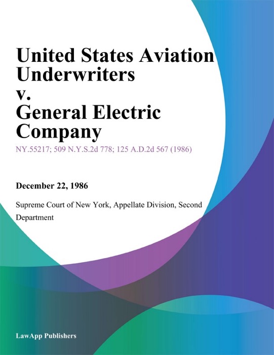 United States Aviation Underwriters v. General Electric Company