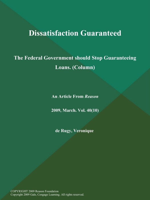 Dissatisfaction Guaranteed: The Federal Government should Stop Guaranteeing Loans (Column)