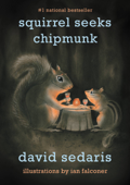 Squirrel Seeks Chipmunk - David Sedaris