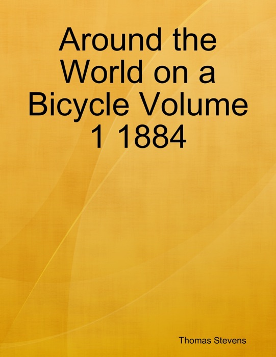 Around the World on a Bicycle Volume 1 1884