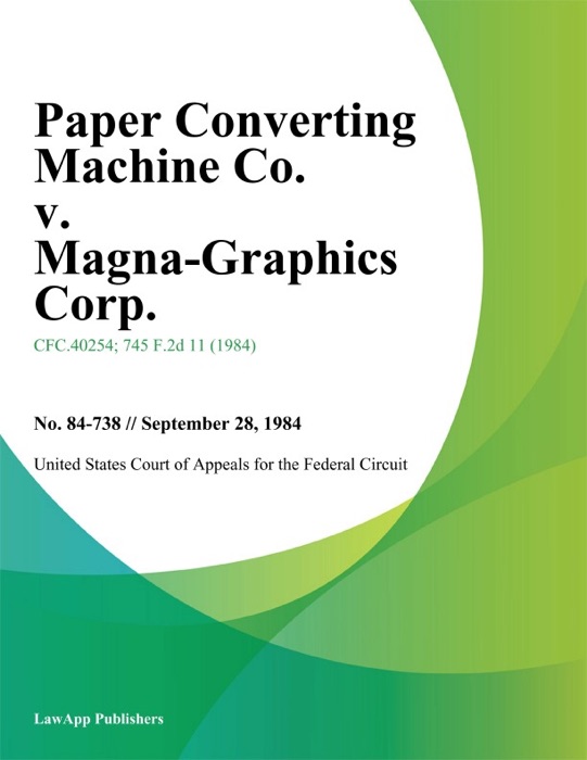 Paper Converting Machine Co. v. Magna-Graphics Corp.