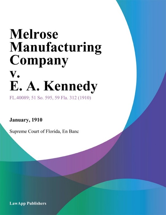 Melrose Manufacturing Company v. E. A. Kennedy