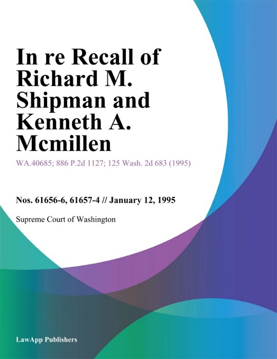 In Re Recall of Richard M. Shipman And Kenneth A. Mcmillen