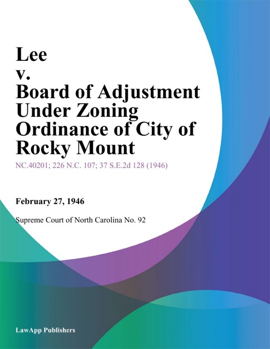 Lee V. Board Of Adjustment Under Zoning Ordinance Of City Of Rocky Mount